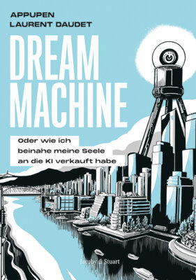 Laurent Daudet - Dream Machine - Oder wie ich beinahe meine Seele an die künstliche Intelligenz verkauft hätte (Graphic Novel)