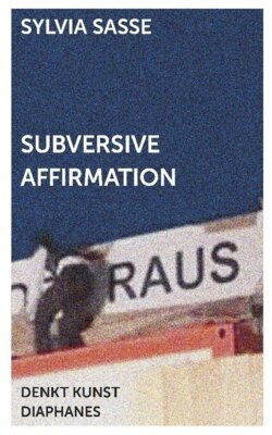 Sylvia Sasse - Subversive Affirmation - DENKT KUNST