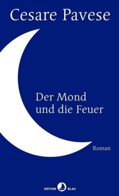 Cesare Pavese - Der Mond und die Feuer