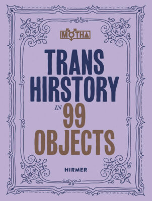 David Evans Frantz - Trans Hirstory in 99 Objects