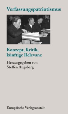 Steffen Augsberg - Verfassungspatriotismus - Konzept, Kritik, künftige Relevanz