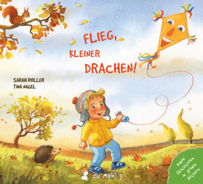 Sarah Roller - Flieg, kleiner Drachen! - Ein herbstliches Bilderbuch