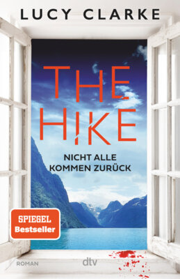 Lucy Clarke - The Hike - Nicht alle kommen zurück
