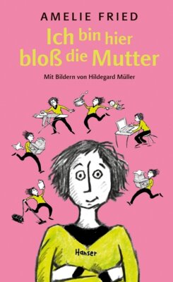 Amelie Fried - Ich bin hier bloß die Mutter