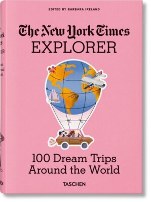 Barbara Ireland - The New York Times Explorer. 100 Dream Trips Around the World
