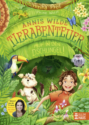 Annika Preil - Annis wilde Tierabenteuer - Auf in den Dschungel!