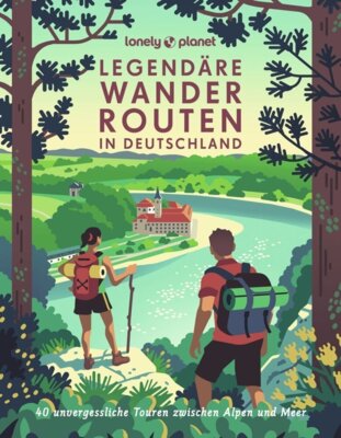 Muriel Brunswig - Lonely Planet Bildband Legendäre Wanderrouten in Deutschland