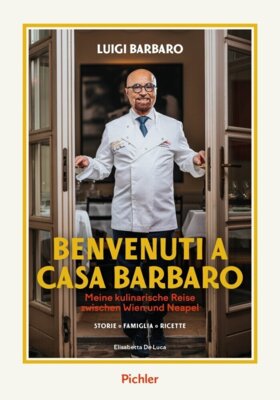 Elisabetta De Luca - BENVENUTI A CASA BARBARO - Meine kulinarische Reise zwischen Wien und Neapel