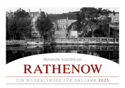 Bildkalender mit historischen Ansichten der Stadt Rathenow für das Jahr 2025. Verkauf ab Mittwoch, 04.09.,11.00 Uhr exklusiv im Kulturzentrum Rathenow