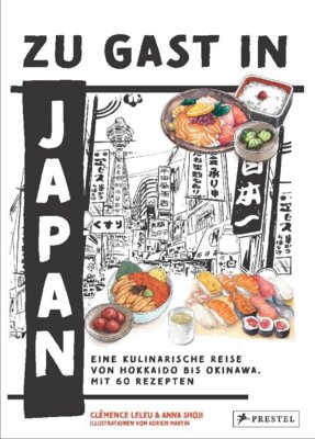 Clémence Leleu - Zu Gast in Japan - Eine kulinarische Reise von Hokkaido bis Okinawa. Mit 60 Rezepten