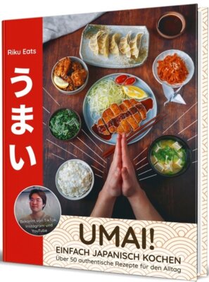 Riku Eats - Umai! Einfach japanisch kochen - 50 authentische Rezepte für den Alltag von Riku Eats