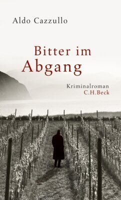 Aldo Cazzullo - Bitter im Abgang - Ein Verbrechen. Ein Schatz. Ein Krieg