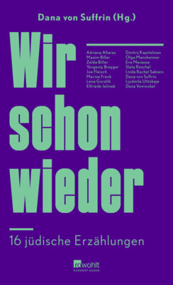 Dana von Suffrin - Wir schon wieder - 16 jüdische Erzählungen