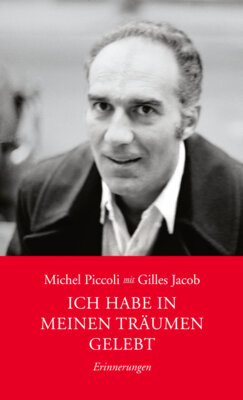 Gilles Jacob - Michel Piccoli: Ich habe in meinen Träumen gelebt