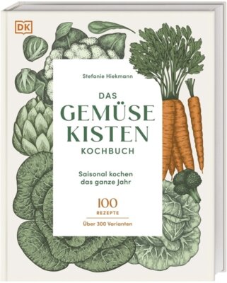 Stefanie Hiekmann - Das Gemüsekisten-Kochbuch - Saisonal kochen das ganze Jahr. 100 Rezepte, über 300 Varianten