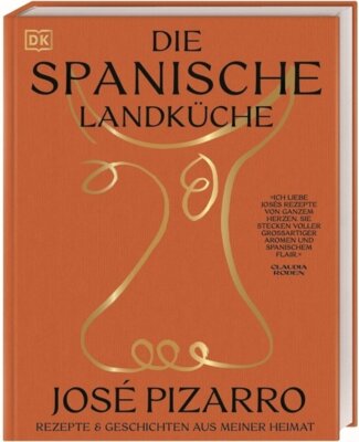 José Pizarro - Die spanische Landküche - Rezepte & Geschichten aus meiner Heimat. Eine kulinarische Reise ins ländliche Spanien. Über 70 köstliche Rezepte von traditionell bis modern
