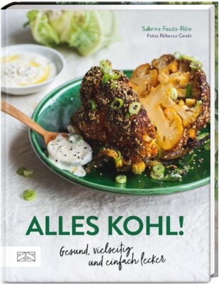 Sabrina Fauda-Rôle - Alles Kohl! - Gesund, vielseitig und einfach lecker