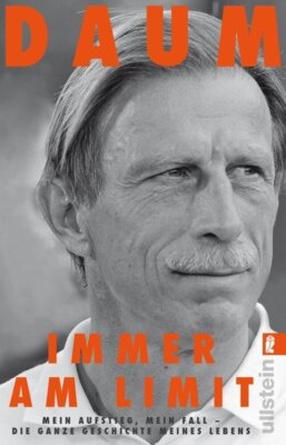 Christoph Daum - Immer am Limit - Mein Aufstieg, mein Fall - die ganze Geschichte meines Lebens