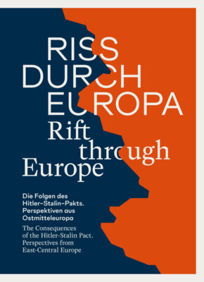 Anke Hilbrenner - Riss durch Europa | Rift through Europe - Die Folgen des Hitler-Stalin-Pakts. Perspektiven aus Ostmitteleuropa | The Consequences of the Hitler-Stalin Pact. Perspectives from East-Central Europe