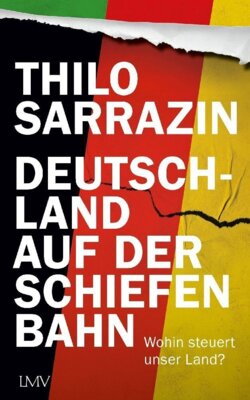 Thilo Sarrazin - Deutschland auf der schiefen Bahn - Wohin steuert unser Land?
