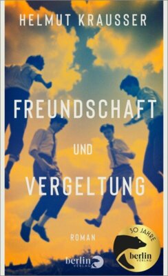 Helmut Krausser - Freundschaft und Vergeltung