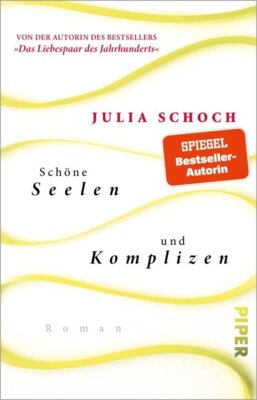 Julia Schoch -  Schöne Seelen und Komplizen