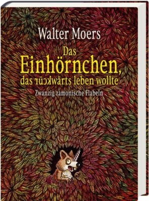Walter Moers - Das Einhörnchen, das rückwärts leben wollte - Zwanzig zamonische Flabeln - Limitierte Ausgabe mit Farbschnitt