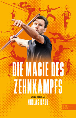 Niklas Kaul - Die Magie des Zehnkampfs - Der deutsche Weltmeister über die Königsdisziplin der Leichtathletik - Das Buch zu Olympia in Paris 2024