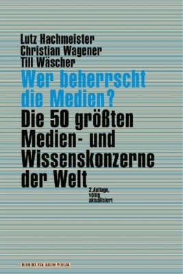 Lutz Hachmeister - Wer beherrscht die Medien? - Die 50 größten Medien- und Wissenskonzerne der Welt