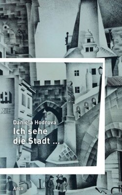 Daniela Hodrová - Ich sehe die Stadt ....  Mit einem Nachwort von Radonitzer