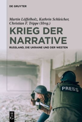 Martin Löffelholz - Krieg der Narrative - Russland, die Ukraine und der Westen