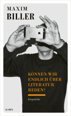 Maxim Biller - Können wir endlich über Literatur reden?
