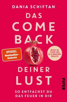Dania Schiftan - Das Comeback deiner Lust - So entfachst du das Feuer in dir - Spice up Your Life in 3 Minuten täglich