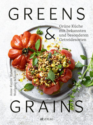 Meldung: Anne-Katrin Weber - Greens & Grains - Grüne Küche mit bekannten und besonderen Getreidesorten