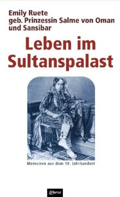 Emily Ruete - Leben im Sultanspalast