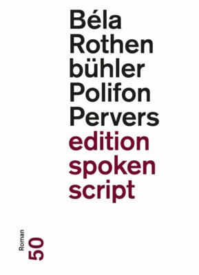 Béla Rothenbühler - Polifon Pervers - Der gesunde Menschenversand
