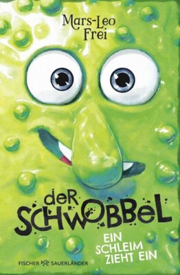 Mars-Leo Frei - Der Schwobbel - Ein Schleim zieht ein