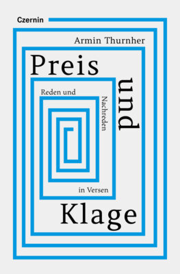 Armin Thurnher - Preis und Klage - Reden und Nachreden in Versen