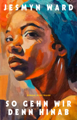 Jesmyn Ward - So gehn wir denn hinab
