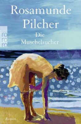 Rosamunde Pilcher - Die Muschelsucher (Neuausgabe zum 100. Geburtstag der Autorin)