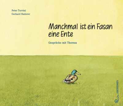 Peter Turrini - Manchmal ist ein Fasan eine Ente