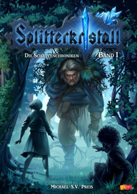 Michael S.V. Preis - Splitterkristall - Die Schattenchroniken #1