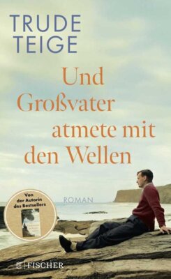 Trude Teige - Und Großvater atmete mit den Wellen
