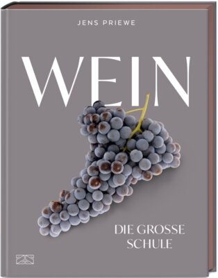 Jens Priewe - Wein - Die große Schule - Alles von der Rebe bis zum Glas - das preisgekrönte Standardwerk