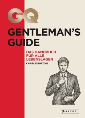 Charlie Burton - GQ Gentleman's Guide - Das Handbuch für alle Lebenslagen