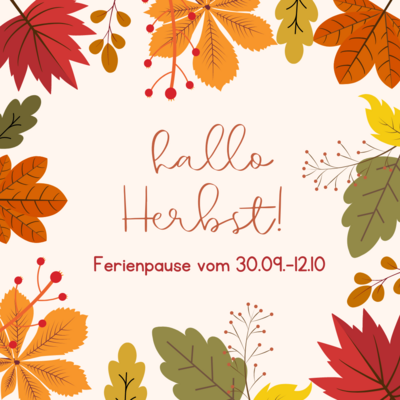 Herbstpause vom 30.09-12.10.!