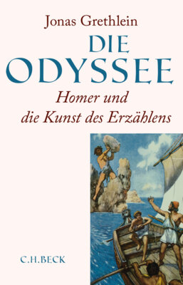 Jonas Grethlein - Die Odyssee - Homer und die Kunst des Erzählens