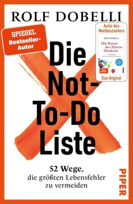 Rolf Dobelli - Die Not-To-Do-Liste - 52 Wege, die größten Lebensfehler zu vermeiden