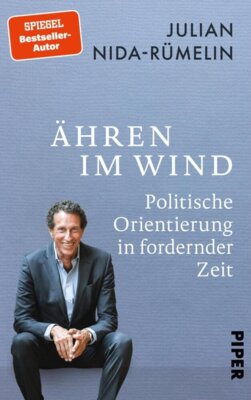 Julian Nida-Rümelin - Ähren im Wind - Politische Orientierung in fordernder Zeit