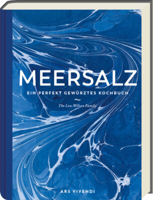 Lea-Wilson Familie - Meersalz - Ein perfekt gewürztes Kochbuch
